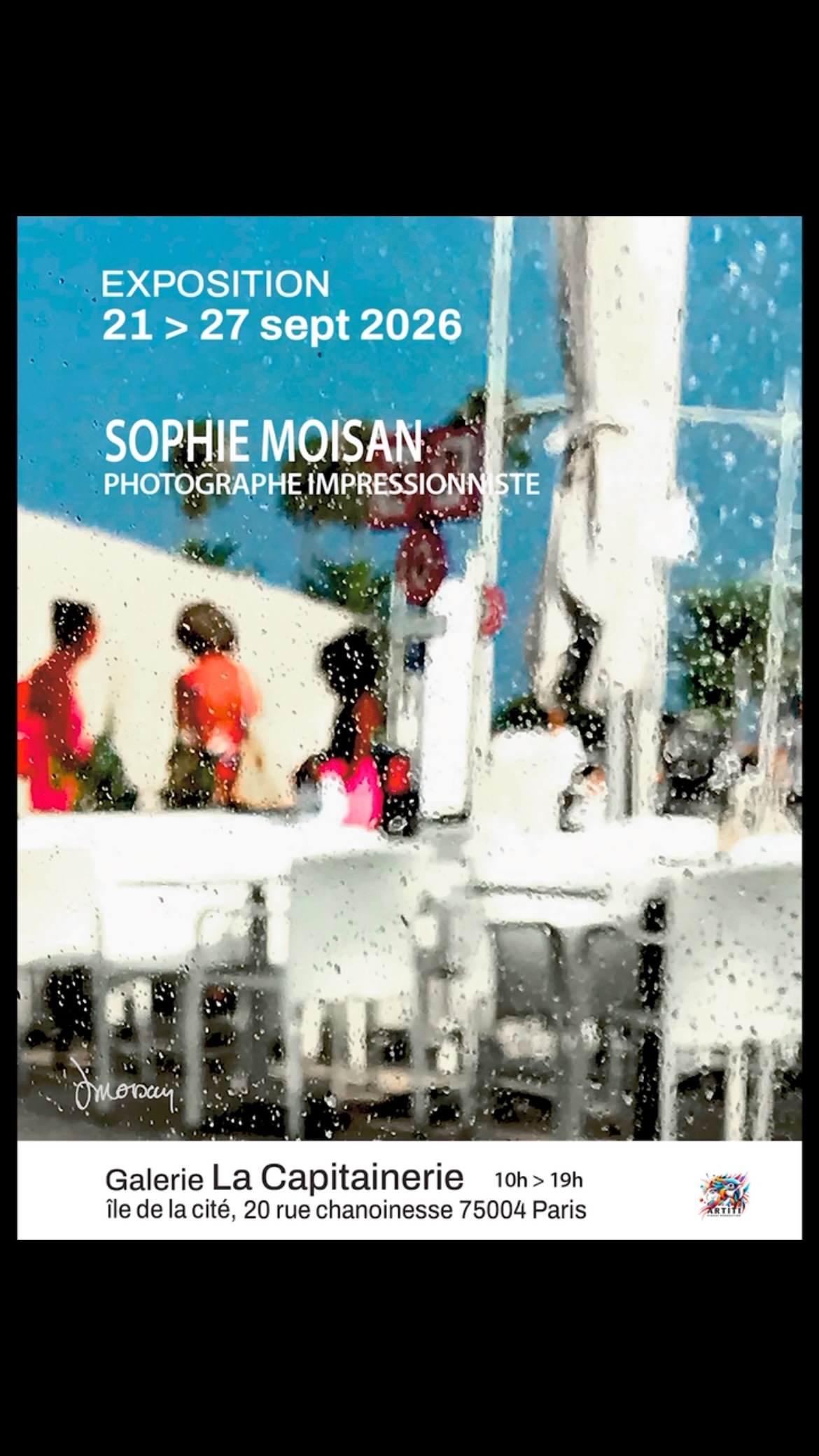 📸 Exposition — Sophie Moisan

Sophie Moisan expose à la galerie La Capitainerie, à deux pas de Notre-Dame, avec les séries « La Pluie » et « Sirocco » — de nombreux petits formats à découvrir.

🗓️ Du 21 au 27 septembre 2026
📍 La Capitainerie — Île de la Cité, 20 rue Chanoinesse, 75004 Paris

Nous serons heureux de vous accueillir ! 🖼️

✉️ Envie de ne rater aucune de nos prochaines expositions ? Inscrivez-vous à notre newsletter (lien en bio) pour être informé·e en avant-première.

#Artiti #photographie #petitsformats #sophiemoisan
